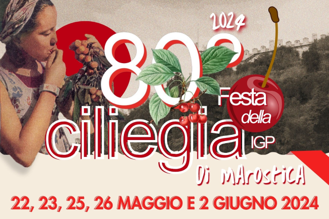 Domenica 26 Maggio 2024- 80 Festa e Mostra Mercato della Ciliegia di Marostica IGP in Piazza Castello